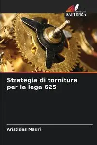 Strategia di tornitura per la lega 625 - Magri Aristides