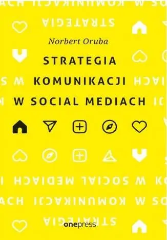 Strategia komunikacji w social mediach - Norbert Oruba