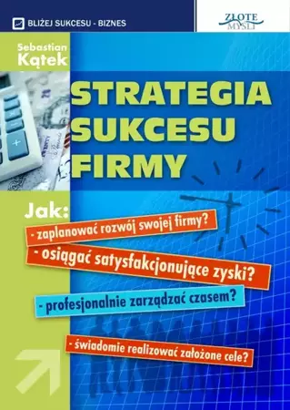 Strategia sukcesu firmy (Wersja elektroniczna (PDF)) - Sebastian Kątek