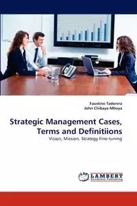 Strategic Management Cases, Terms and Definitiions - Faustino Taderera