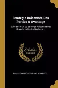 Stratégie Raisonnée Des Parties À Avantage - Durand Philippe Ambroise