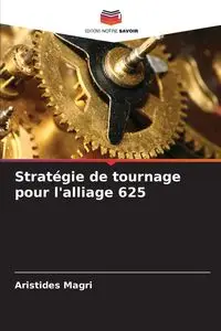 Stratégie de tournage pour l'alliage 625 - Magri Aristides