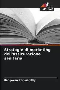 Strategie di marketing dell'assicurazione sanitaria - Karunanithy Ilangovan