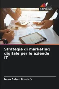 Strategie di marketing digitale per le aziende IT - Sabah Mustafa Iman