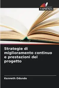 Strategie di miglioramento continuo e prestazioni del progetto - Kenneth Odundo