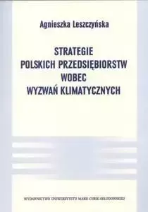 Strategie polskich przedsiębiorstw wobec wyzwań.. - Agnieszka Leszczyńska