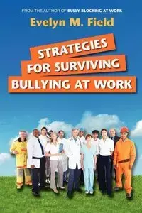 Strategies For Surviving Bullying at Work - Evelyn M. Field