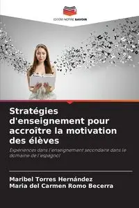 Stratégies d'enseignement pour accroître la motivation des élèves - Maribel Torres Hernández