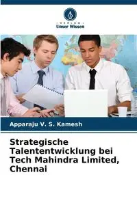 Strategische Talententwicklung bei Tech Mahindra Limited, Chennai - V. S. Kamesh Apparaju