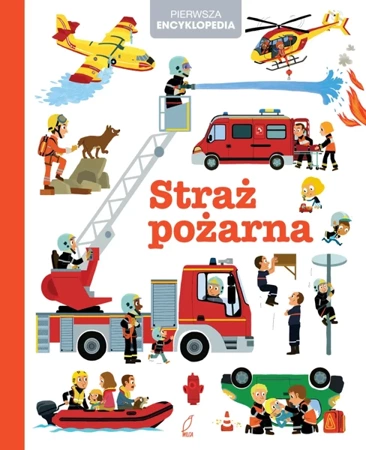 Straż pożarna. Pierwsza encyklopedia - Opracowanie zbiorowe