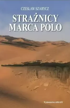 Strażnicy Marca Polo - Czesław Szarycz