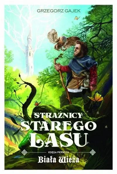 Strażnicy Starego Lasu T.1 Biała wieża - Grzegorz Gajek