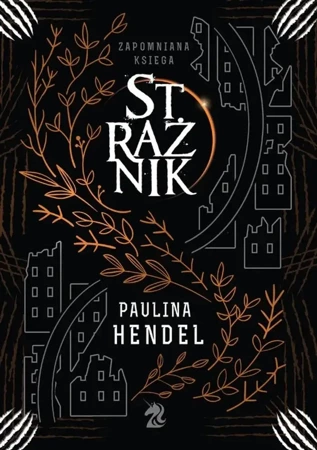 Strażnik Zapomniana księga T.1 - Paulina Hendel