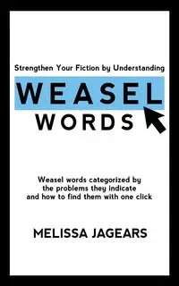 Strengthen Your Fiction by Understanding Weasel Words - Melissa Jagears