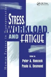 Stress, Workload, and Fatigue - Hancock Peter A.