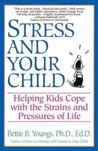 Stress and Your Child - Bettie B. Youngs