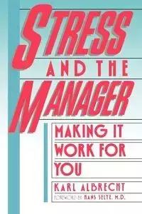 Stress and the Manager - Karl Albrecht