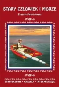 Streszczenia - Stary czlowiek i morze w. 2017 - Ernest Hemingway