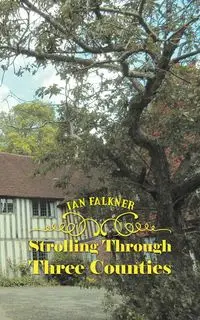 Strolling Through Three Counties - Ian Falkner