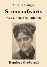 Stromaufwärts (Großdruck) - Angela Langer