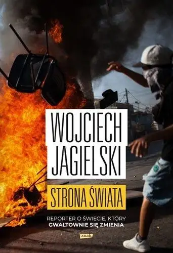 Strona świata. Reporter o świecie, który.. - Wojciech Jagielski