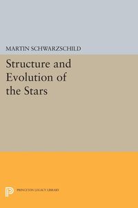 Structure and Evolution of Stars - Martin Schwarzschild