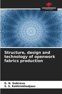 Structure, design and technology of openwork fabrics production - Sobirova G. N.