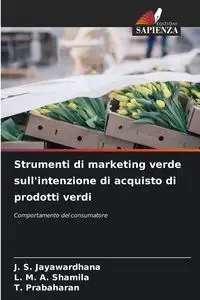 Strumenti di marketing verde sull'intenzione di acquisto di prodotti verdi - Jayawardhana J. S.