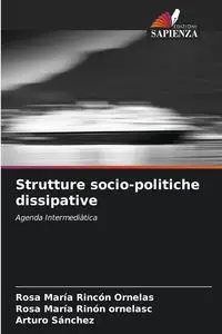 Strutture socio-politiche dissipative - Rosa Rincón Ornelas María