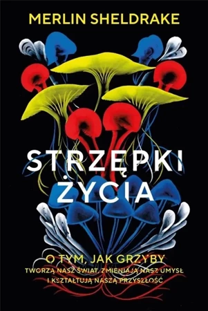 Strzępki życia - Merlin Sheldrake