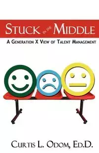 Stuck in the Middle | A Generation X View of Talent Management - Curtis Odom