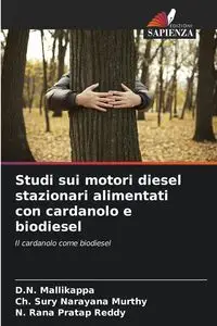 Studi sui motori diesel stazionari alimentati con cardanolo e biodiesel - Mallikappa D.N.