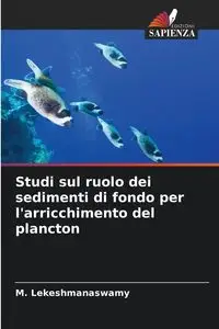 Studi sul ruolo dei sedimenti di fondo per l'arricchimento del plancton - Lekeshmanaswamy M.