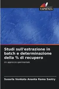 Studi sull'estrazione in batch e determinazione della % di recupero - Sastry Susarla Venkata Ananta Rama