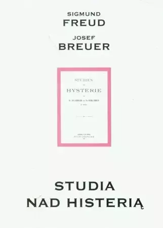 Studia nad histerią - Freud Sigmund, Josef Brauer