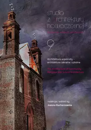 Studia z Architektury Nowoczesnej. Architektura wspólnoty – architektura sakralna i szkolna - Opracowanie zbiorowe