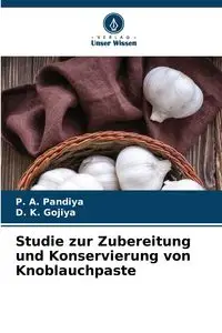 Studie zur Zubereitung und Konservierung von Knoblauchpaste - Pandiya P. A.