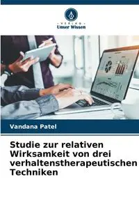 Studie zur relativen Wirksamkeit von drei verhaltenstherapeutischen Techniken - Patel Vandana