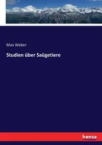 Studien über Saügetiere - Max Weber