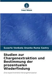 Studien zur Chargenextraktion und Bestimmung der prozentualen Wiederfindung - Sastry Susarla Venkata Ananta Rama