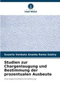 Studien zur Chargenlaugung und Bestimmung der prozentualen Ausbeute - Sastry Susarla Venkata Ananta Rama