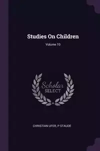 Studies On Children; Volume 10 - Christian Ufer