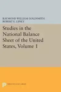 Studies in the National Balance Sheet of the United States, Volume 1 - Raymond William Goldsmith