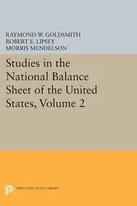 Studies in the National Balance Sheet of the United States, Volume 2 - Raymond William Goldsmith