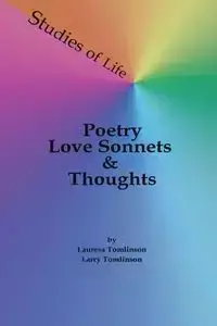 Studies of Life - Poetry, Love Sonnets & Thoughts - Tomlinson Lauresa