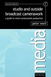 Studio and Outside Broadcast Camerawork - Ward Peter