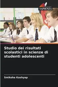 Studio dei risultati scolastici in scienze di studenti adolescenti - Kashyap Smiksha