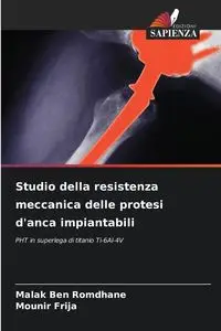 Studio della resistenza meccanica delle protesi d'anca impiantabili - Ben Romdhane Malak