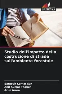 Studio dell'impatto della costruzione di strade sull'ambiente forestale - Sar Santosh Kumar