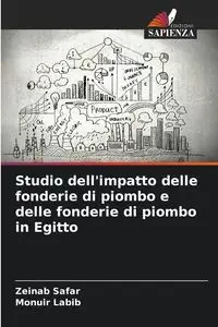 Studio dell'impatto delle fonderie di piombo e delle fonderie di piombo in Egitto - Safar Zeinab